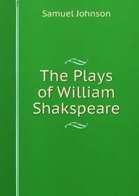 The Plays of William Shakspeare