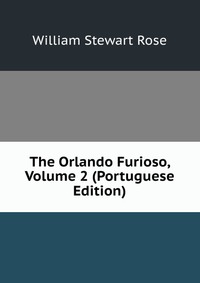 The Orlando Furioso, Volume 2 (Portuguese Edition)