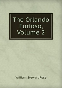 The Orlando Furioso, Volume 2