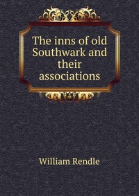 The inns of old Southwark and their associations