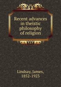 Recent advances in theistic philosophy of religion