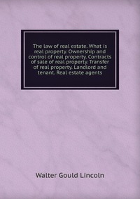 The law of real estate. What is real property. Ownership and control of real property. Contracts of sale of real property. Transfer of real property. Landlord and tenant. Real estate agents