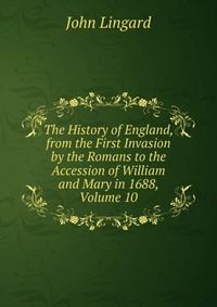 The History of England, from the First Invasion by the Romans to the Accession of William and Mary in 1688, Volume 10