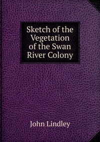 Sketch of the Vegetation of the Swan River Colony