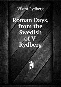 Roman Days, from the Swedish of V. Rydberg