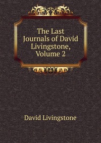 The Last Journals of David Livingstone, Volume 2