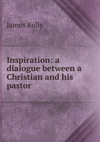 Inspiration: a dialogue between a Christian and his pastor