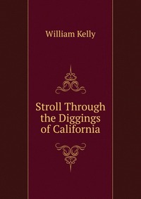 Stroll Through the Diggings of California