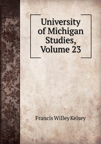 University of Michigan Studies, Volume 23