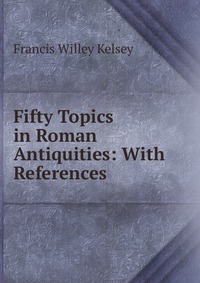 Fifty Topics in Roman Antiquities: With References