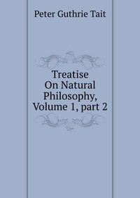 Treatise On Natural Philosophy, Volume 1, part 2