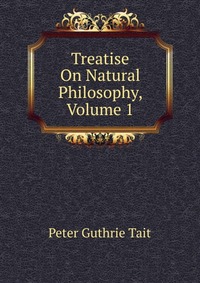 Treatise On Natural Philosophy, Volume 1