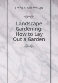 Landscape Gardening: How to Lay Out a Garden