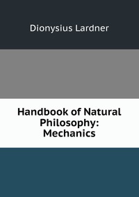 Handbook of Natural Philosophy: Mechanics