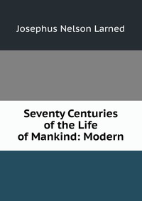 Seventy Centuries of the Life of Mankind: Modern