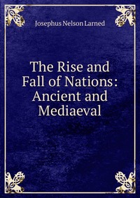 The Rise and Fall of Nations: Ancient and Mediaeval