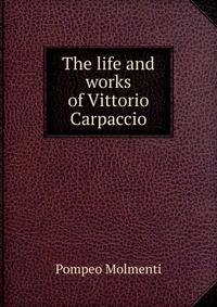 The life and works of Vittorio Carpaccio