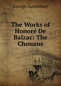 The Works of Honore De Balzac: The Chouans