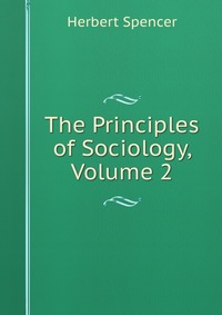 The Principles of Sociology, Volume 2