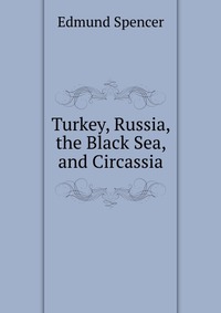 Turkey, Russia, the Black Sea, and Circassia