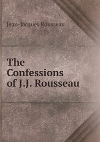 The Confessions of J.J. Rousseau