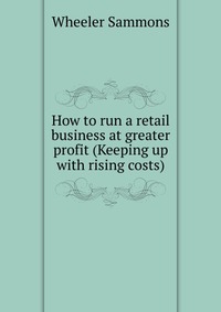 How to run a retail business at greater profit (Keeping up with rising costs)