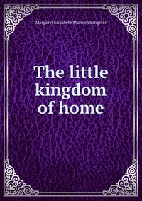 The little kingdom of home