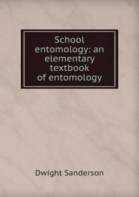 School entomology: an elementary textbook of entomology