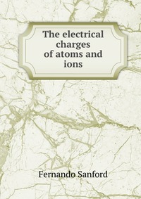 The electrical charges of atoms and ions