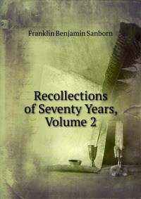 Recollections of Seventy Years, Volume 2