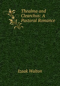 Thealma and Clearchus: A Pastoral Romance