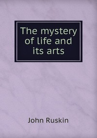 The mystery of life and its arts