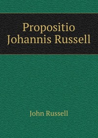 Propositio Johannis Russell