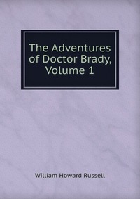 The Adventures of Doctor Brady, Volume 1