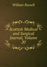 Scottish Medical and Surgical Journal, Volume 20