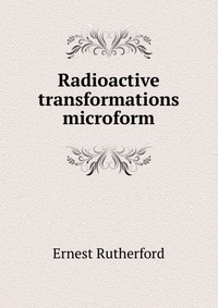 Radioactive transformations microform