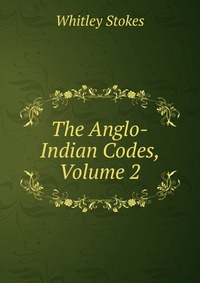 The Anglo-Indian Codes, Volume 2