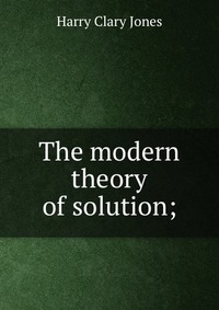 The modern theory of solution;