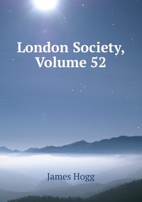 London Society, Volume 52