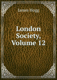 London Society, Volume 12