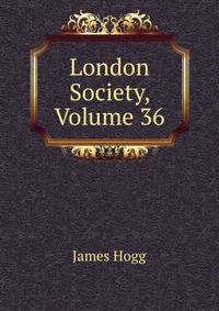 London Society, Volume 36