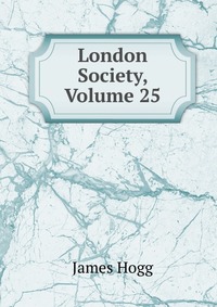 London Society, Volume 25