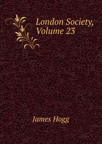 London Society, Volume 23