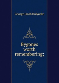 Bygones worth remembering;