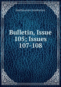 Bulletin, Issue 105; Issues 107-108