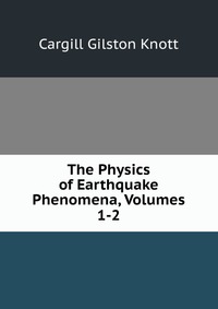 The Physics of Earthquake Phenomena, Volumes 1-2