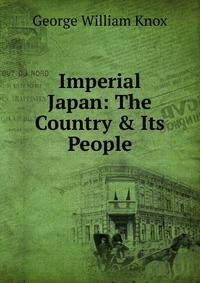 Imperial Japan: The Country & Its People