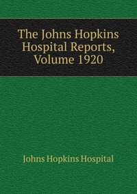 The Johns Hopkins Hospital Reports, Volume 1920