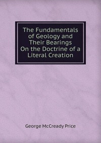 The Fundamentals of Geology and Their Bearings On the Doctrine of a Literal Creation