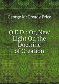 Q.E.D.; Or, New Light On the Doctrine of Creation